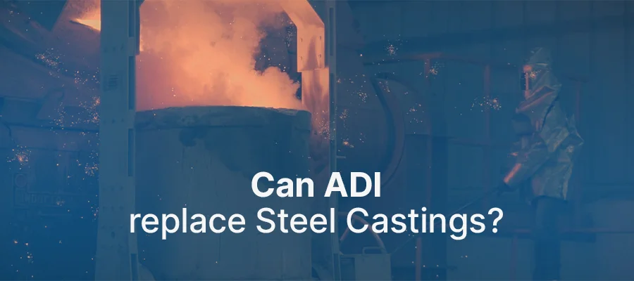 Can ADI replace Steel Castings