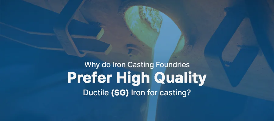 Why Do Iron Casting Foundries Prefer High Quality Ductile Sg Iron forCasting