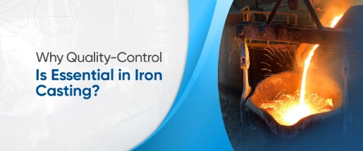 Importance Of Quality Control In Iron Casting Quality Control And Standards In Iron Casting Manufacturing